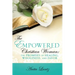 The Empowered Christian Woman: The Promises of Healing, Wholeness, and Favor