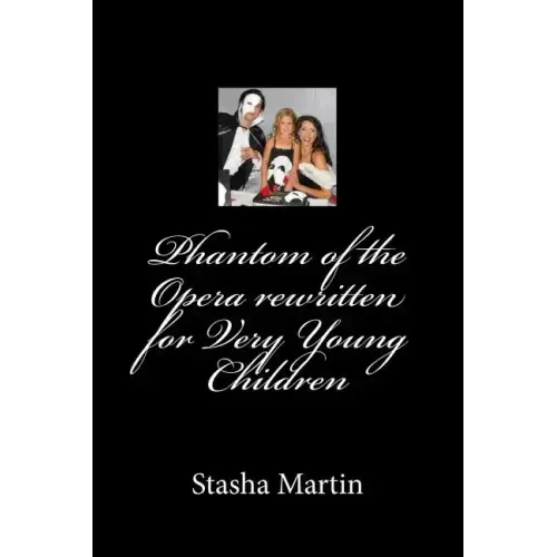 Phantom of the Opera rewritten for Very Young Children: Phantom of the Opera rewritten for Very Young Children