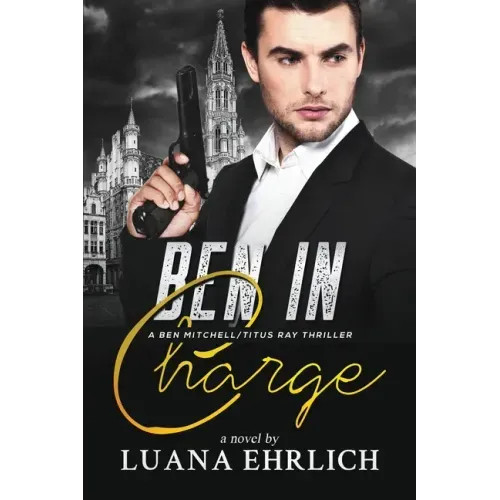 Ben in Charge: A Ben Mitchell/Titus Ray Thriller