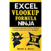 Excel Vlookup Formula Ninja: A Straightforward Guide to Become the Best VLookup Function User at your Workplace!