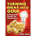 Turning Ideas Into Gold: A Practical Guide For Innovators
