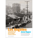 Los Angeles: The Development, Life, and Structure of the City of Two Million in Southern California