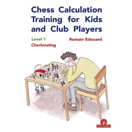 Chess Calculation Training for Kids and Club Players: Level 1 Checkmating