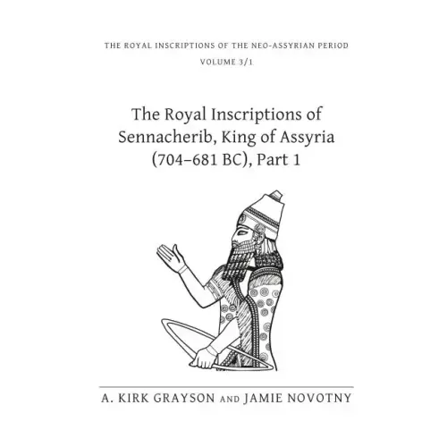 The Royal Inscriptions of Sennacherib, King of Assyria (704-681 Bc), Part 1