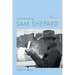 Understanding Sam Shepard: With a New Preface
