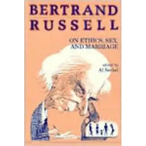 Bertrand Russell on Ethics, Sex, and Marriage