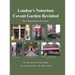 London's Notorious Covent Garden Revisited: The Cultural Heart of London
