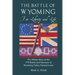 The Battle of Wyoming: For Liberty and Life: The Whole Story of the 1778 Battle and Massacre in Wyoming Valley, Pennsylvania