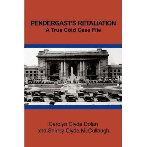 Pendergast's Retaliation: A True Cold Case File