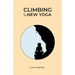 Climbing is the New Yoga