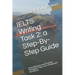 IELTS Writing Task 2: a Step-By-Step Guide: Everything you need to know: Strategies, Traps, and Lists of Ideas and Vocabulary