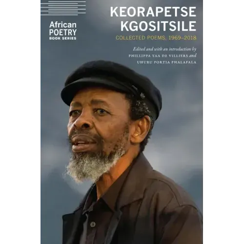 Keorapetse Kgositsile: Collected Poems, 1969-2018