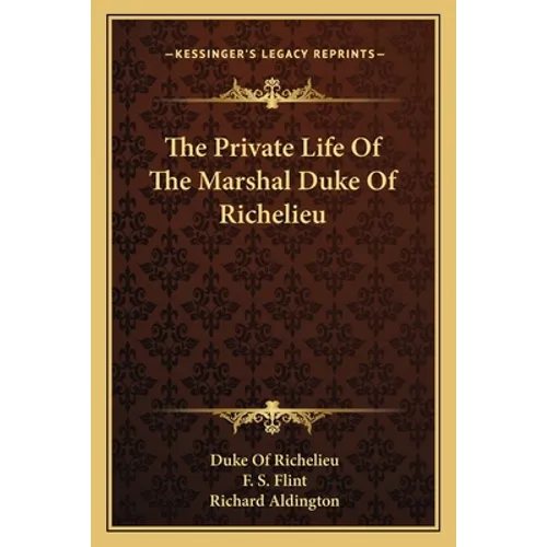 The Private Life Of The Marshal Duke Of Richelieu