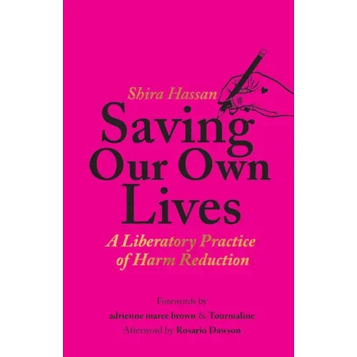Saving Our Own Lives: A Liberatory Practice of Harm Reduction