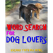 Word Search for Dog Lovers: 300 Difficult & Amazing Themed Puzzles