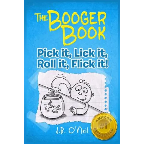 The Booger Book: Pick It, Lick It, Roll It, Flick It