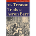 The Treason Trials of Aaron Burr