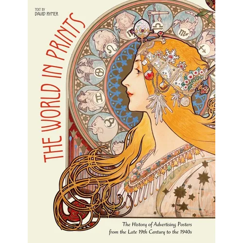 The World in Prints: The History of Advertising Posters from the Late 19th Century to the 1940s