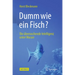 Dumm Wie Ein Fisch?: Die Überraschende Intelligenz Unter Wasser