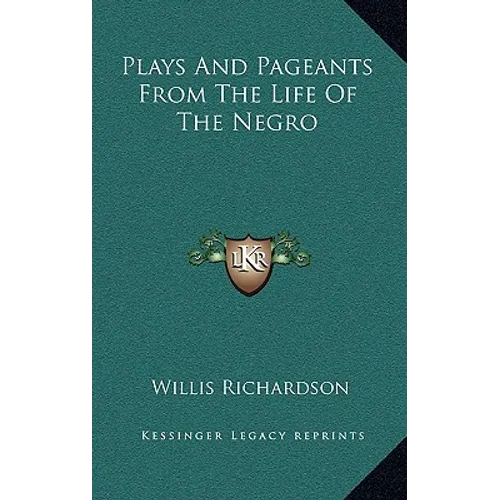 Plays And Pageants From The Life Of The Negro