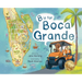 B is for Boca Grande: Alphabet Adventure of the Charming Village of Boca Grande, Florida, on Gasparilla Island, for Kids Ages 4-8