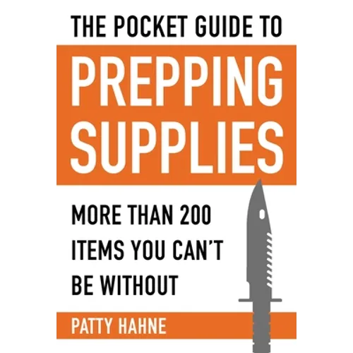 The Pocket Guide to Prepping Supplies: More Than 200 Items You Can't Be Without