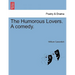 The Humorous Lovers. a Comedy.