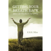 Getting Your Breath Back After Life Knocks It Out of You: A Transparent Journey of Seeking God through Grief