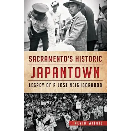 Sacramento's Historic Japantown: Legacy of a Lost Neighborhood