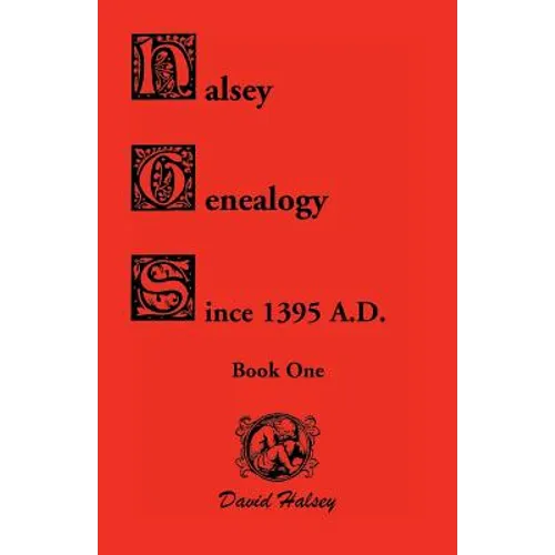Halsey Genealogy Since 1395 A. D.