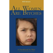 All Women Are Bitches: A Handbook for Men