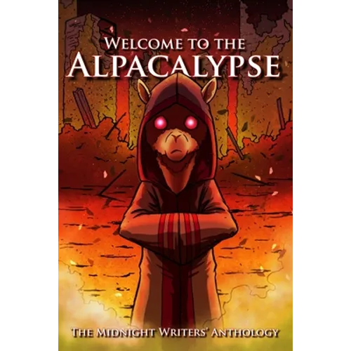 Welcome to the Alpacalypse: Midnight Writers' Anthology 2020
