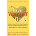 Love Yourself First: How to Heal from Toxic People, Create Healthy Relationships & Become a Confident Woman
