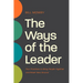 The Ways of the Leader: Four Practices to Bring People Together and Break New Ground