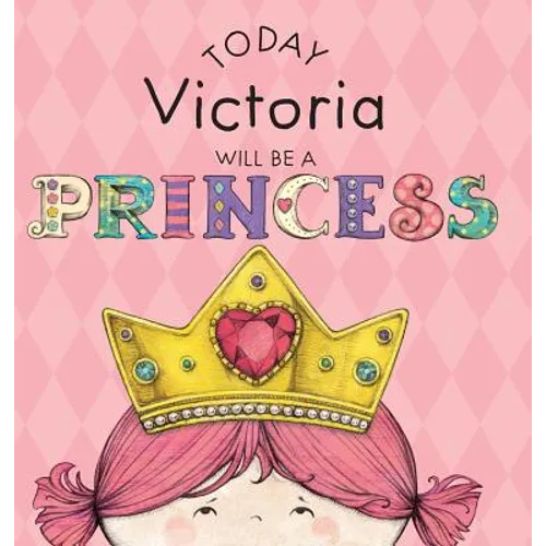 Today Victoria Will Be a Princess