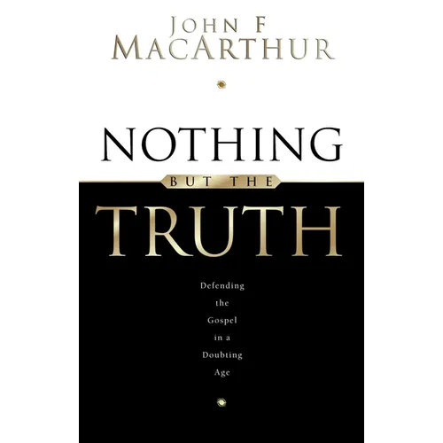Nothing But the Truth: Upholding the Gospel in a Doubting Age