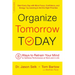 Organize Tomorrow Today: 8 Ways to Retrain Your Mind to Optimize Performance at Work and in Life