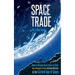 The Space Trade: How to Develop Real Estate in Orbit Make $Billion$ & $Trillion$ and Save the Earth In the Current Age of Space