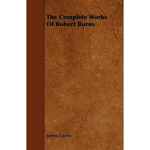 The Complete Works Of Robert Burns