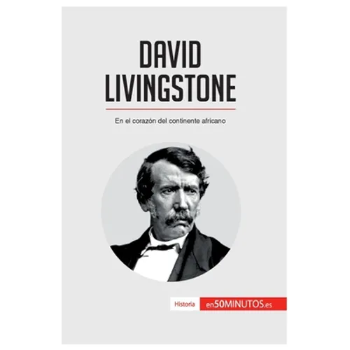 David Livingstone: En el corazón del continente africano