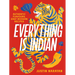 Everything Is Indian: Authentic Flavours, Easy Modern Recipes