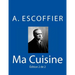 Ma Cuisine: Edition 2 de 2: Auguste Escoffier l'original de 1934