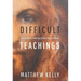 Difficult Teachings: The 40 Most Challenging Teachings of Jesus