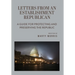Letters from an Establishment Republican: A Guide for Protecting and Preserving the Republic