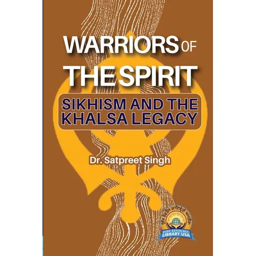 Warriors of the Spirit: Sikhism and the Khalsa Legacy