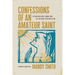Confessions of an Amateur Saint: The Christian Leader's Journey from Self-Sufficiency to Reliance on God