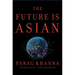 The Future Is Asian: Commerce, Conflict, and Culture in the 21st Century