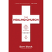 The Healing Church: What Churches Get Wrong about Pornography and How to Fix It
