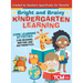 Bright and Brainy Kindergarten Learning: For Kids Age 4-6: Core Learning Activities for Reading, Writing and Mathematics