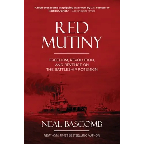 Red Mutiny: Freedom, Revolution, and Revenge on the Battleship Potemkin